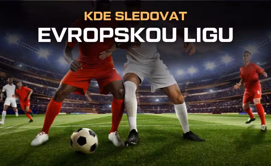 Kde sledovat Evropskou ligu 2026/27