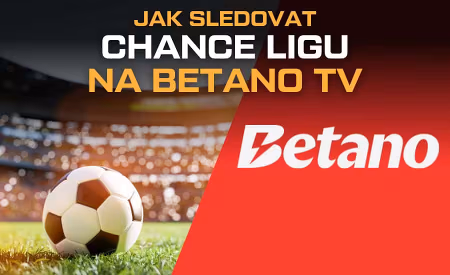 Jak sledovat Chance Ligu na Betano TV: live streamy zdarma, návod a podmínky 1 Jak sledovat Chance Ligu na Betano TV
