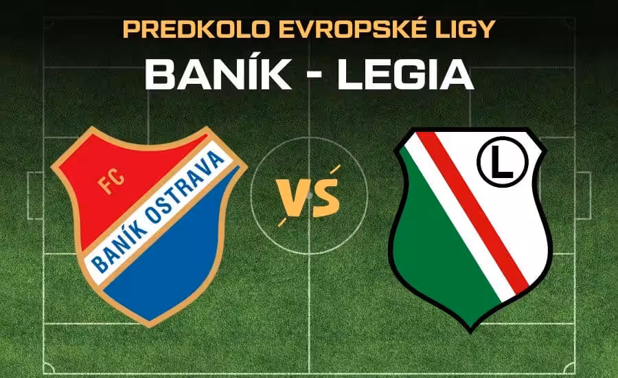 Baník - Legia |24.7.| Sledute 2. předkolo Evropské ligy v TV, bilance, kurzy, sestavy a další 1 Baník - Legia Varšava live stream
