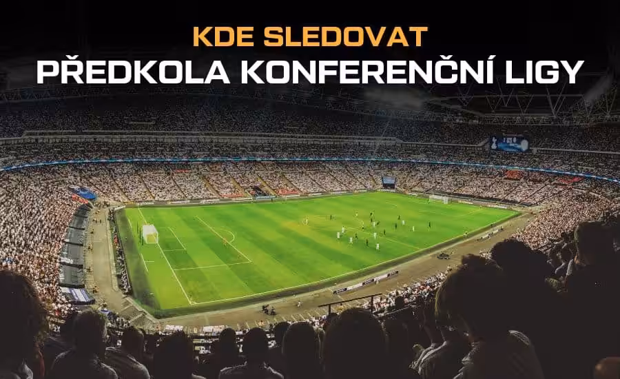 Kde sledovat předkola Konferenční ligy 2026/27 živě: live stream zdarma, TV vysílání a online textový přenos 1 Kde sledovat předkola Konferenční ligy
