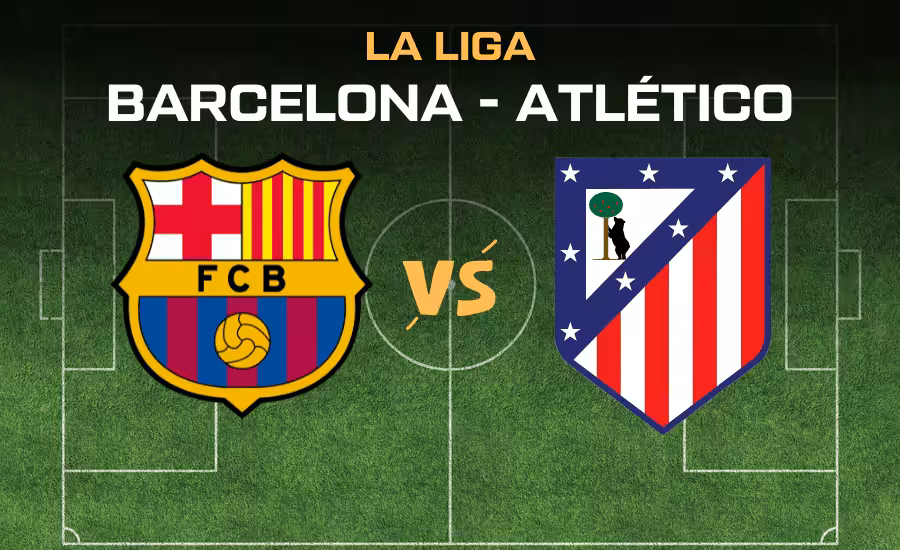 Barcelona - Atlético La Liga