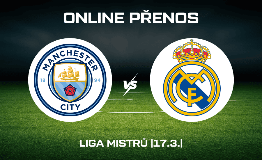 ONLINE přenos: Manchester City - Real Madrid