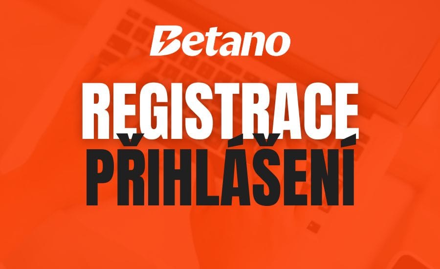 Betano registrace a přihlášení