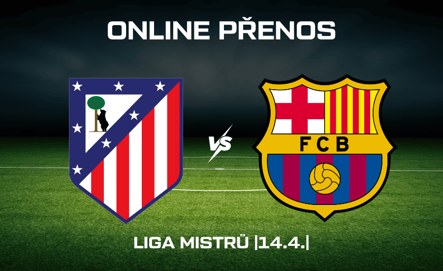 ONLINE: Atlético - Barcelona |14.4.| Liga mistrů živě (odveta čtvrtfinále) 1 ONLINE: Atlético - Barcelona 14.4.