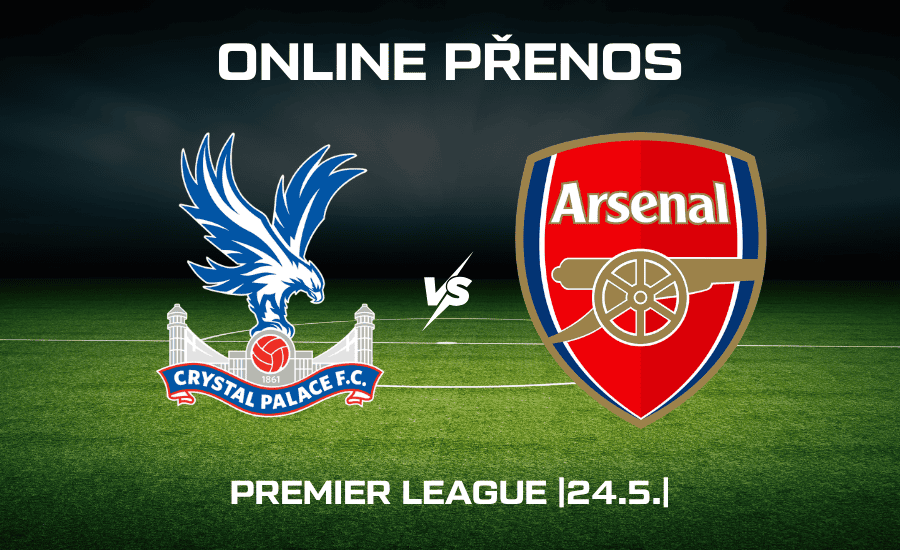 Crystal Palace - Arsenal ONLINE |24.5.| 38. kolo Premier League živě 1 Crystal Palace - Arsenal ONLINE Premier League 24.5.