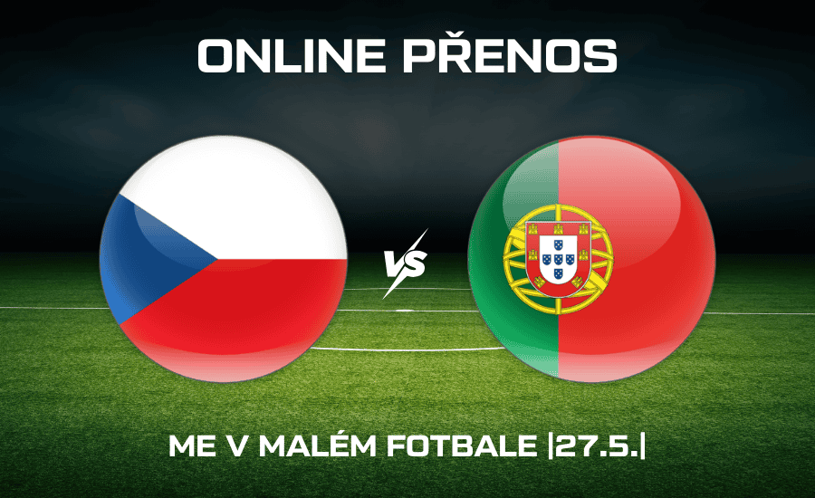 ONLINE: Česko - Portugalsko ME v malém fotbale 2026 27.5.