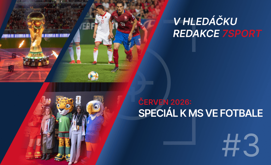 V hledáčku redakce 7sport #3: Speciál k MS ve fotbale 2026. Jaká máme očekávání a co tipujeme?